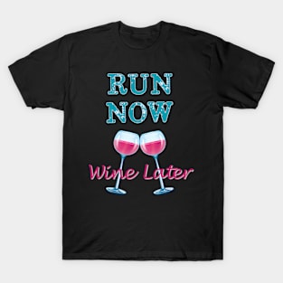 Run Now Wine Later Running Workout T-Shirt